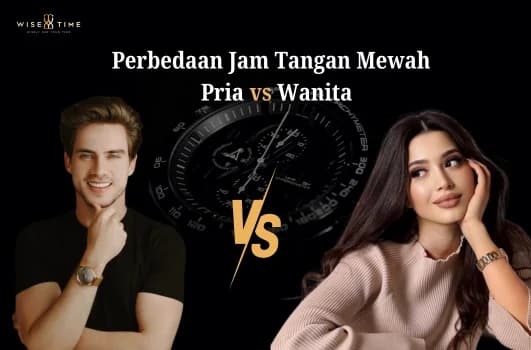 Jam Tangan Mewah untuk Pria vs Wanita-Apa Perbedaannya?