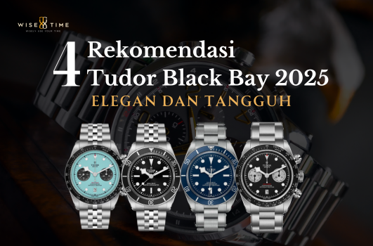 Rekomendasi Koleksi Tudor 2025 Jam Tangan Elegan dan Tangguh untuk Pecinta Waktu