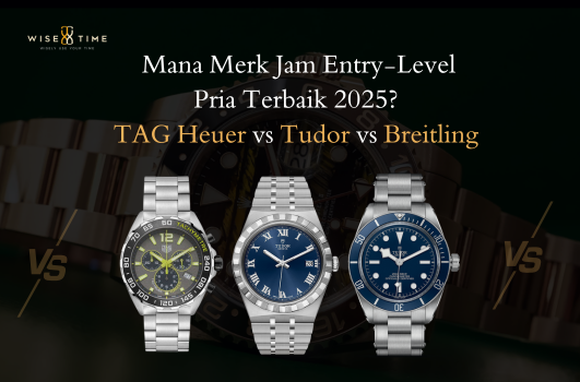 Breitling vs Tudor vs TAG Heuer-Mana Merek Jam Entry-Level Pria Terbaik 2025?