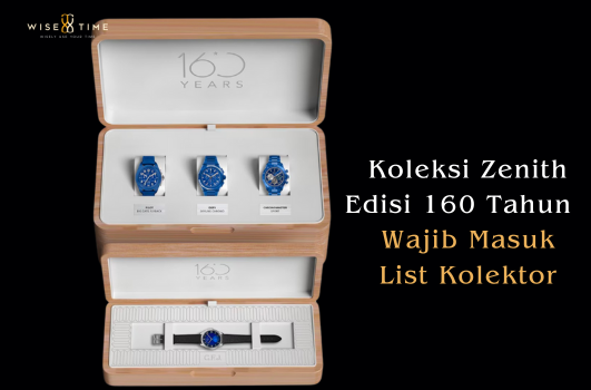 Intip 4 Koleksi Jam Tangan Zenith Edisi 160 Tahun yang Wajib Masuk List Kolektor