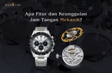 Apa Saja Fitur dan Keunggulan Jam Tangan Mekanikal?